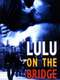 Lulu on the Bridge