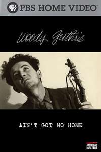 Woody Guthrie: Ain't Got No Home - Poster