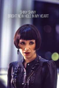 Shiny Shiny Bright New Hole in My Heart - Poster