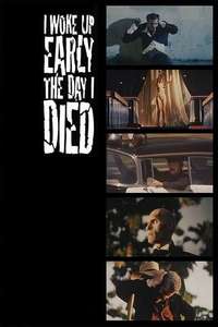 I Woke Up Early The Day I Died - Poster