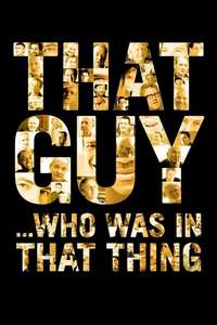 That Guy... Who Was in That Thing - Poster