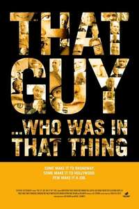 That Guy... Who Was in That Thing - Poster