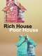 Rich House  Poor House