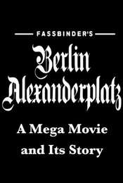 Fassbinder's  Berlin Alexanderplatz: A Mega Movie and Its Story