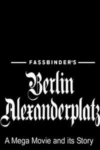 Fassbinder's  Berlin Alexanderplatz: A Mega Movie and Its Story - Poster