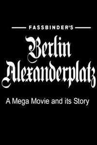 Fassbinder's  Berlin Alexanderplatz: A Mega Movie and Its Story - Poster