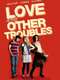 Love and Other Troubles