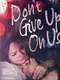 Don't Give Up On Us