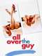 All Over the Guy
