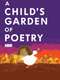 A Child's Garden of Poetry