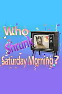 Who Shrunk Saturday Morning? - Poster