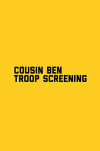 Cousin Ben Troop Screening - Poster