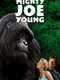 Mighty Joe Young