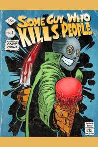 Some Guy Who Kills People - Poster