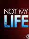 Not My Life