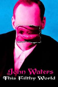 John Waters: This Filthy World - Poster