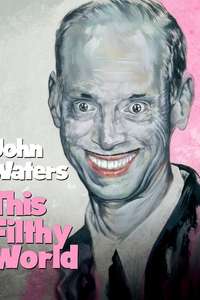John Waters: This Filthy World - Poster