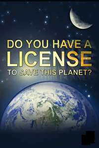 Do You Have a License to Save This Planet - Poster