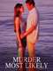 Murder Most Likely