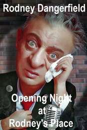 Rodney Dangerfield: Opening Night at Rodney's Place