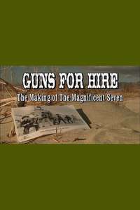 Guns for Hire: The Making of 'The Magnificent Seven' - Poster