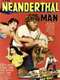 The Neanderthal Man