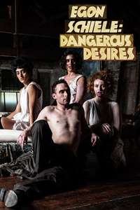 Egon Schiele: Dangerous Desires - Poster