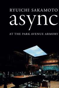 Ryuichi Sakamoto: Async at the Park Avenue Armory - Poster