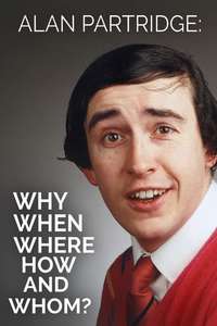 Alan Partridge: Why  When  Where  How And Whom? - Poster