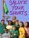 Salute Your Shorts