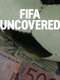 FIFA Uncovered