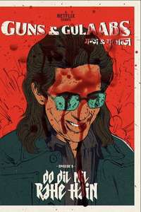 Guns & Gulaabs - Poster
