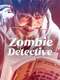 Zombie Detective
