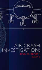Air Crash Investigation: Special Report