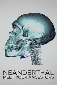 Neanderthals - Meet Your Ancestors - Poster