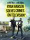 Ryan Hansen Solves Crimes on Television