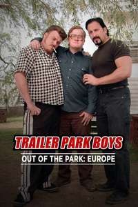 Trailer Park Boys: Out of the Park: Europe - Posters