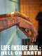 Life Inside Jail: Hell On Earth