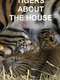 Tigers About the House