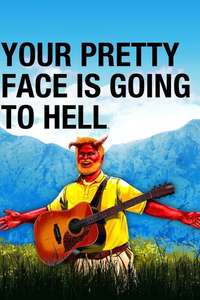 Your Pretty Face Is Going to Hell - Posters