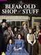 The Bleak Old Shop of Stuff : Season 1