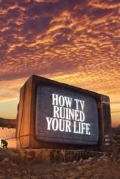 How TV Ruined Your Life