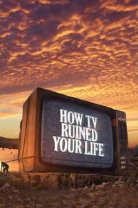 How TV Ruined Your Life - Poster