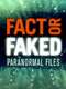 Fact or Faked: Paranormal Files