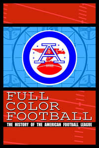Full Color Football: The History of the American Football League - Poster
