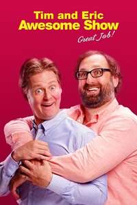 Tim and Eric Awesome Show  Great Job! - Posters