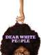 Dear White People