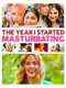 The Year I Started Masturbating