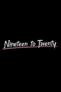 Nineteen to Twenty - Posters