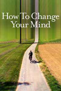 How to Change Your Mind - Posters